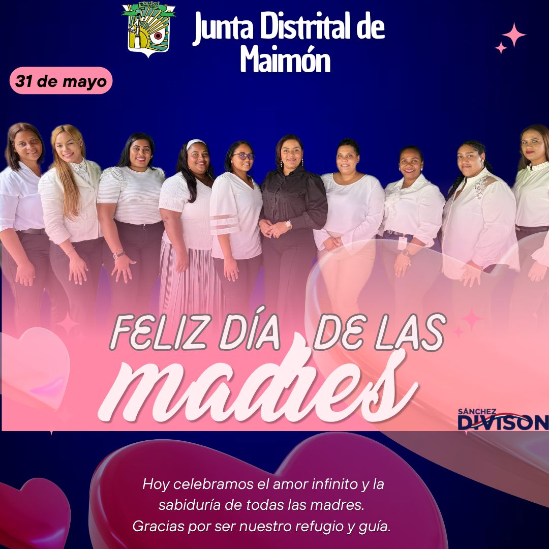 JUNTA DISTRITAL DE MAIMÓN RECONOCE Y FELICITA A LAS MADRES EN SU DÍA ESPECIAL